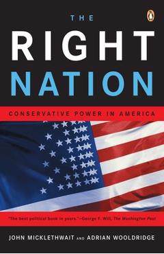 The Right Nation: Conservative Power in America - John Micklethwait