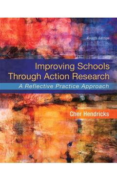 Improving Schools Through Action Research: A Reflective Practice Approach - Cher Hendricks - Imagine 1