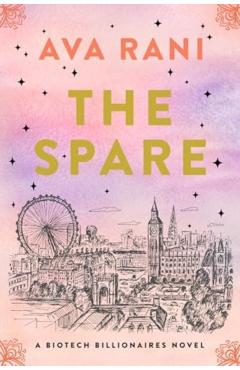 The Spare: A Biotech Billionaires Novel - Ava Rani