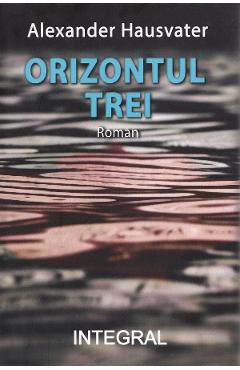 Orizontul Trei - Alexander Hausvater - INTEGRAL