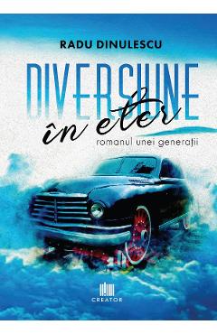 eBook Diversiune in eter. Romanul unei generatii - Radu Dinulescu