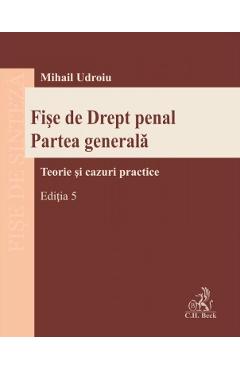 Fise de drept penal. Partea generala Ed.5 - Mihail Udroiu