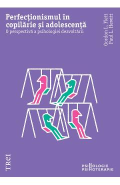 eBook Perfectionismul in copilarie si adolescenta - Gordon L. Flet, Paul L. Hewitt