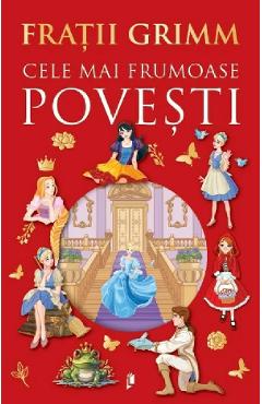 Cele mai frumoase povesti - Fratii Grimm - LIBREX