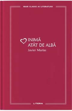 Inima atat de slaba - Javier Marias - LITERA