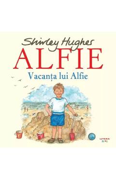 Alfie. Vacanta lui Alfie - Shirley Hughes