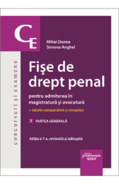 Fise de drept penal pentru admiterea in magistratura si avocatura. vol.1: partea generala ed.7 - mihai dunea, simona anghel