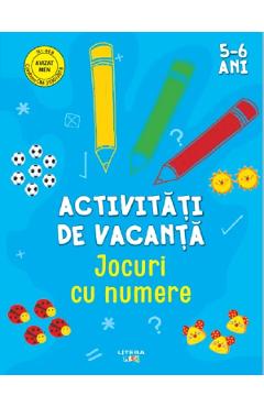 Activitati de vacanta. Jocuri cu numere 5-6 ani - LITERA
