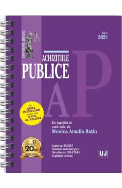 Achizitiile publice Act. Iulie 2024 Ed. Spiralata - Monica Amalia Ratiu