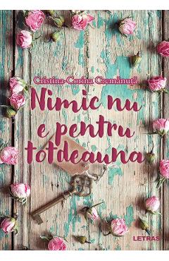 eBook Nimic nu e pentru totdeauna - Cristina-Corina Cremanuta