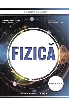 Fizica - Clasa 8 - Manual - Carmen Gabriela Bostan, Rodica Perjoiu, Ioana Stoica, Mihaela Mariana Tura - DIDACTICA SI PEDAGOGICA