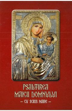 Psaltirea Maicii Domnului cu scris mare Ed.2023