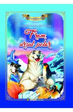 Fram, ursul polar. Carte de colorat cu povesti scrisa cu litere mari de tipar - EUROBOOK