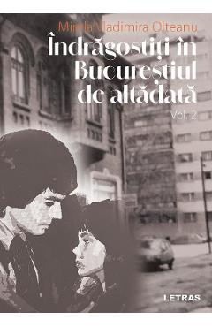 eBook Indragostiti in Bucurestiul de altadata Vol.2 - Mirela Vladimira Olteanu