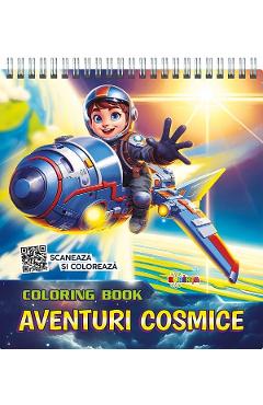 Coloring Book: Aventuri cosmice. Scaneaza si coloreaza - DORINTA