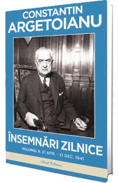 Insemnari zilnice Vol.9: 21 aprilie-31 decembrie 1941 - Constantin Argetoianu - PAUL EDITIONS