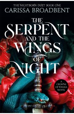 The Serpent and The Wings of Night. Crowns of Nyaxia #1 - Carissa Broadbent