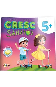 Cresc sanatos. Carte cu autocolante 5 ani+  - Inesa Tautu, Olga Timcov