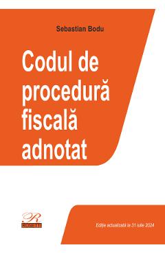 Codul de procedura fiscala adnotat Act. 31 iulie 2024 - Sebastian Bodu