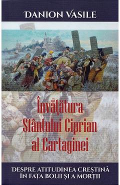 Invatatura Sfantului Ciprian al Cartaginei despre atitudinea crestina - Danion Vasile - AREOPAG