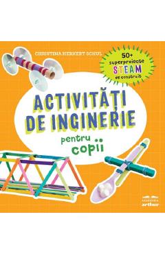 Activitati de inginerie pentru copii - Christina Herkert Schul