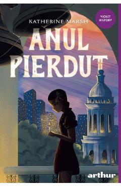 Anul pierdut - Katherine Marsh