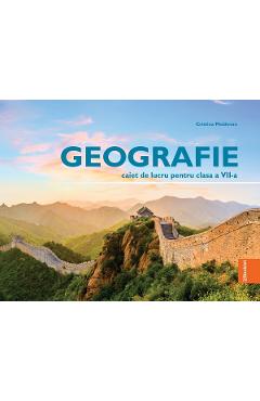 Geografie - Clasa 7 - Caiet de lucru - Cristina Moldovan - BOOKLET