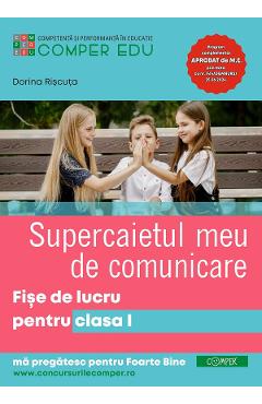 Supercaietul meu de comunicare - Clasa 1 - Fise de lucru - Dorina Riscuta - COMPER