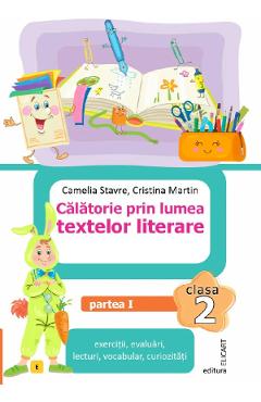 Calatorie prin lumea textelor literare - Clasa 2 Partea 1 (Varianta E) - Camelia Stavre, Cristina Martin