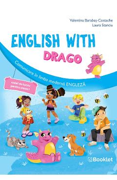 English with Drago - Clasa 1 - Caiet de lucru - Valentina Barabas-Costache, Laura Stanciu