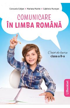 Comunicare in limba romana - Clasa 2 - Caiet - Consuela Coltan, Mariana Martin, Gabriela Muresan - BOOKLET