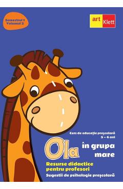 Ola in grupa mare 5-6 ani Sem.1 Vol.2. Resurse didactice pentru profesori