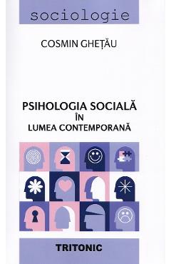 Psihologia sociala in lumea contemporana - Cosmin Ghetau