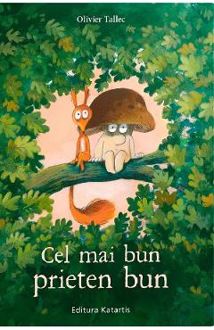Cel mai bun prieten bun - Olivier Tallec - KATARTIS