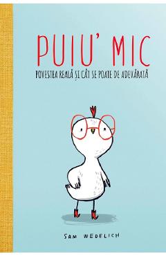 Puiu\' mic. Povestea reala si cat se poate de adevarata - Sam Wedelich