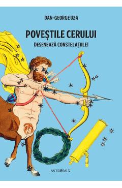 Povestile cerului. Deseneaza constelatiile! - Dan-George Uza - ASTROMIX