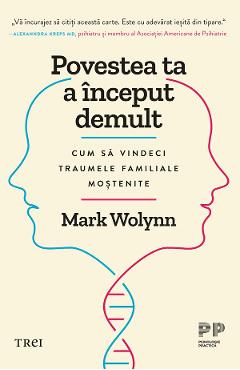 eBook Povestea ta a inceput demult: Cum sa vindeci traumele familiale mostenite - Mark Wolynn