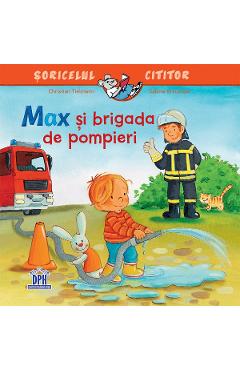 Max si brigada de pompieri - Christian Tielmann, Sabine Kraushaar