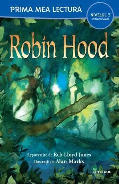 Robin Hood. Prima mea lectura - LITERA