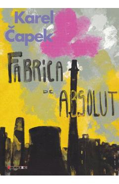 Fabrica de absolut - Karel Capek - EIKON
