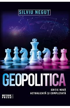 Geopolitica - Silviu Negut - METEOR PRESS