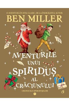 Aventurile unui spiridus al Craciunului. Seria Cronicile spiridusilor Vol.3 - Ben Miller