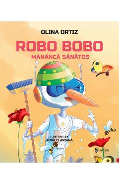 Robo Bobo mananca sanatos - Olina Ortiz, Anna Clariana
