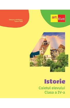Istorie - Clasa 4 - Caietul elevului - Cleopatra Mihailescu, Tudora Pitila - GRUPUL EDITORIAL ART