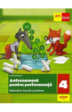 Matematica. Antrenament pentru performanta - Clasa 4 - Daniela Berechet - GRUPUL EDITORIAL ART