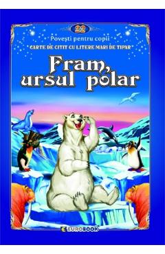 Fram, ursul polar. Carte de citit cu litere mari de tipar