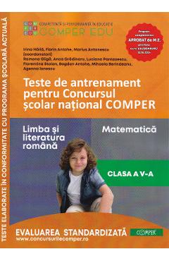 Teste de antrenament - Clasa 5 - Concursul Comper - Irina Haila, Ramona Gliga, Anca Gradinaru, Luciana Pantazescu, Florentina Stoian, Florin Antohe, Marius Antonescu, Bogdan Antohe, Mihaela Berindeanu, Agenna lonescu