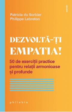 Dezvolta-ti empatia! - Patricia du Sorbier, Philippe Lebreton