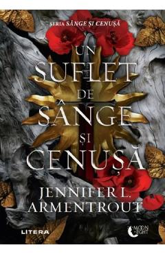 Un suflet de sange si cenusa - Jennifer L. Armentrout - LITERA