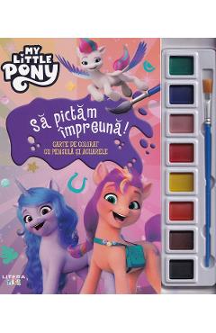 My Little Pony. Sa pictam impreuna. Carte de colorat cu pensula si acuarele - LITERA